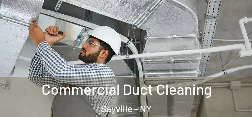  Commercial Duct Cleaning Sayville - NY