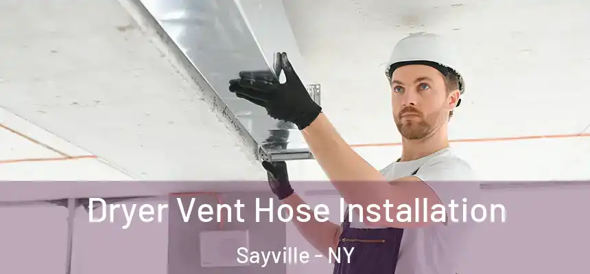  Dryer Vent Hose Installation Sayville - NY