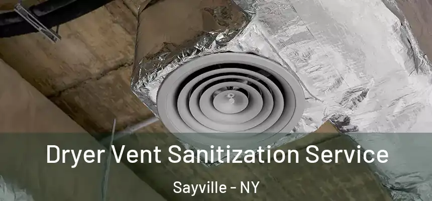 Dryer Vent Sanitization Service Sayville - NY