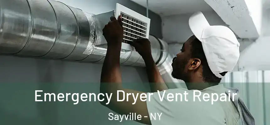  Emergency Dryer Vent Repair Sayville - NY