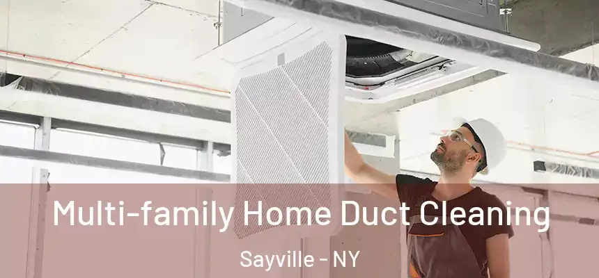  Multi-family Home Duct Cleaning Sayville - NY