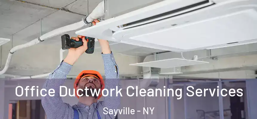  Office Ductwork Cleaning Services Sayville - NY