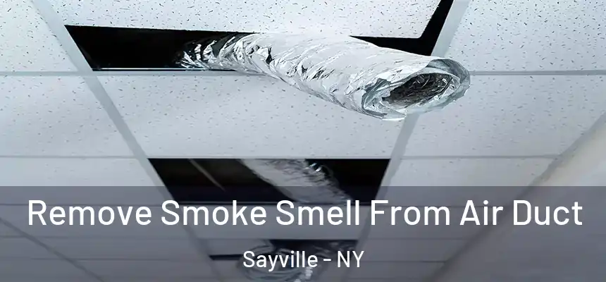  Remove Smoke Smell From Air Duct Sayville - NY